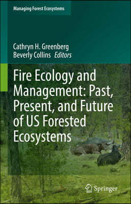 Fire Ecology and Management: Past, Present, and Future of Us Forested Ecosystems