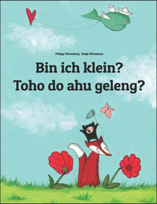 Bin ich klein? Toho do ahu geleng?: Deutsch-Nordliches Batak/Pak-Pak Dairi/Batak Dairi: Zweisprachiges Bilderbuch zum Vorlesen fur Kinder ab 2 Jahren