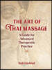 The Art of Thai Massage: A Guide for Advanced Therapeutic Practice