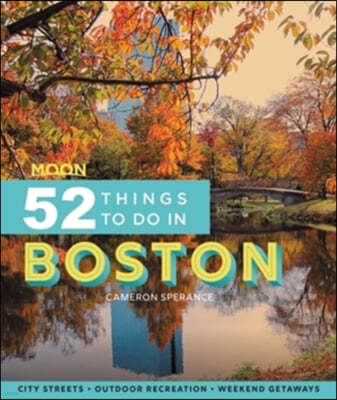 Moon 52 Things to Do in Boston: Local Spots, Outdoor Recreation, Getaways