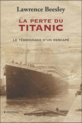 La perte du Titanic: Temoignage d'un rescape