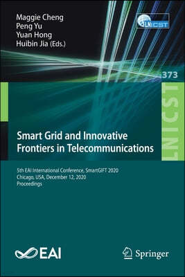 Smart Grid and Innovative Frontiers in Telecommunications: 5th Eai International Conference, Smartgift 2020, Chicago, Usa, December 12, 2020, Proceedi