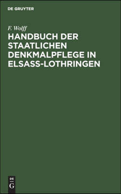 Handbuch Der Staatlichen Denkmalpflege in Elsass-Lothringen