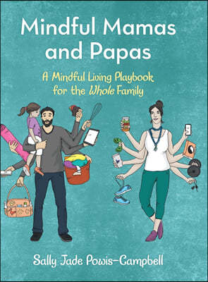 Mindful Mamas and Papas: A Mindful Living Playbook for the Whole Family