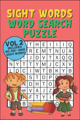 Sight Words Word Search Puzzle Vol 2: With 50 Word Search Puzzles of First 500 Sight Words, Ages 4 and Up, Kindergarten to 1st Grade, Activity Book fo