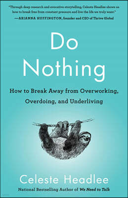 Do Nothing: How to Break Away from Overworking, Overdoing, and Underliving