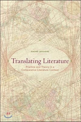 Translating Literature: Practice and Theory in a Comparative Literature Context