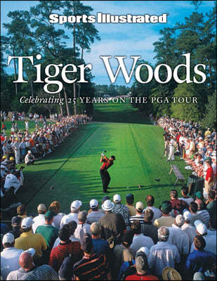 Sports Illustrated Tiger Woods: Celebrating 25 Years on the PGA Tour