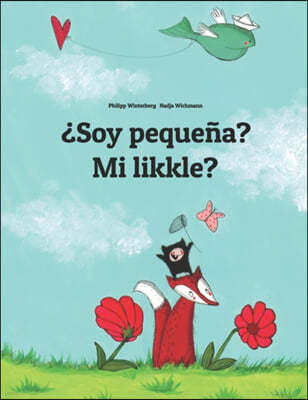¿Soy pequena? Mi likkle?: Spanish-Jamaican Patois/Jamaican Creole (Patwa): Children's Picture Book (Bilingual Edition)