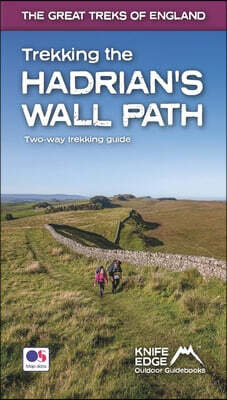 Trekking the Hadrian's Wall Path: Two-Way Trekking Guide: Real OS 1:25k Maps Inside