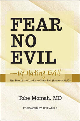 Westbow Press Fear No Evil-By Hating Evil!