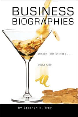 Business Biographies: Shaken, Not Stirred ... with a Twist