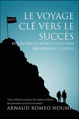 Le Voyage Cle Vers Le Succes: R FL Chir A L'Avance Vous Fera Prendre de L'Avance