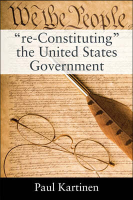 "re-Constituting" the United States Government