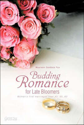 Budding Romance for Late Bloomers: Women's First Marriages Over 40, 50, 60