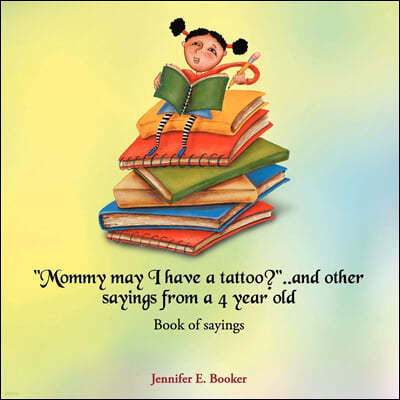"Mommy may I have a tattoo?"..and other sayings from a 4 year old