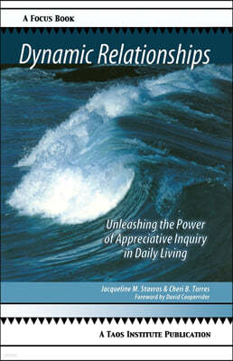 Dynamic Relationships: Unleashing the Power of Appreciative Inquiry in Daily Living