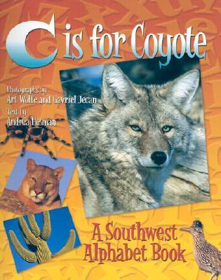 C Is for Coyote: A Southwest Alphabet Book