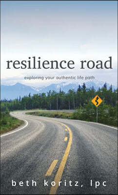 resilience road: exploring your authentic life path