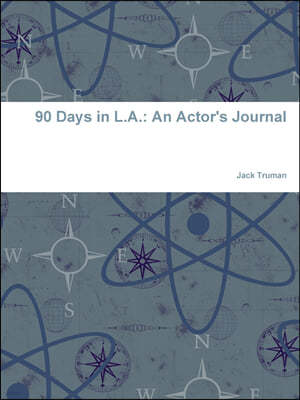 90 Days in L.A.: An Actor's Journal