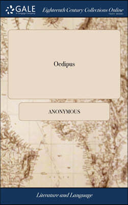 Oedipus: A Tragedy. Written by Mr. Dryden and Mr. Lee