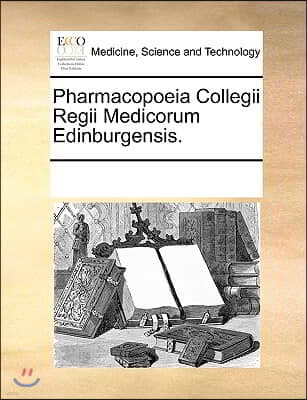 Pharmacopoeia Collegii Regii Medicorum Edinburgensis.