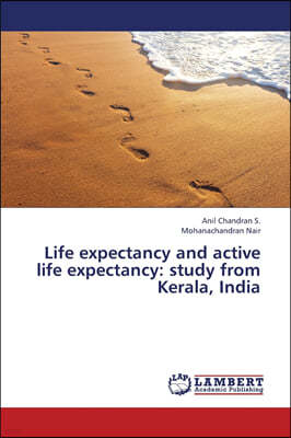 Life Expectancy and Active Life Expectancy: Study from Kerala, India