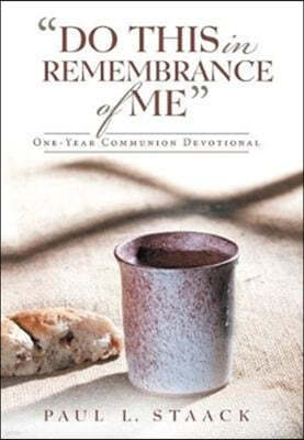 "Do This in Remembrance of Me": One-Year Communion Devotional