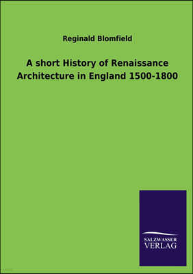 A Short History of Renaissance Architecture in England 1500-1800