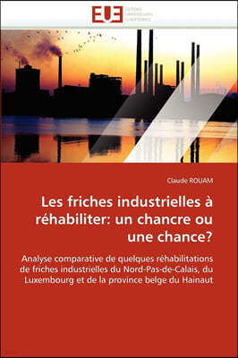 Les Friches Industrielles ? R?habiliter: Un Chancre Ou Une Chance?