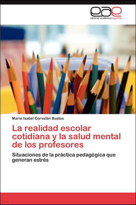 La realidad escolar cotidiana y la salud mental de los profesores