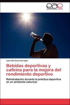 Bebidas deportivas y cafeina para la mejora del rendimiento deportivo