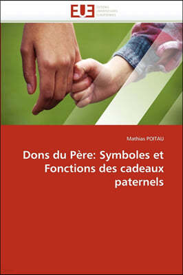 Dons Du P?re: Symboles Et Fonctions Des Cadeaux Paternels