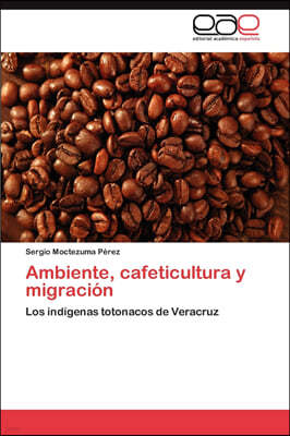 Ambiente, cafeticultura y migracion