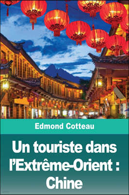 Un touriste dans l'Extreme-Orient: Chine