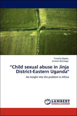 "Child Sexual Abuse in Jinja District-Eastern Uganda"