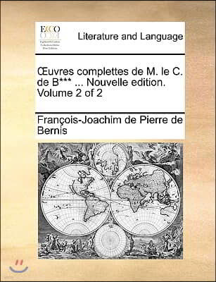 Uvres Complettes de M. Le C. de B*** ... Nouvelle Edition. Volume 2 of 2