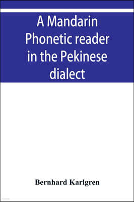 A mandarin phonetic reader in the Pekinese dialect