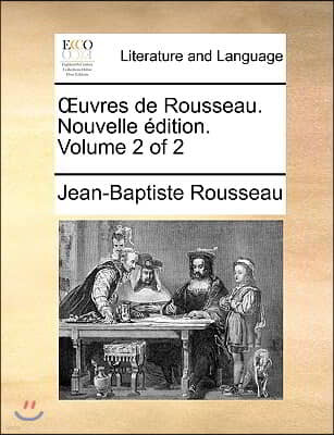 Uvres de Rousseau. Nouvelle Dition. Volume 2 of 2