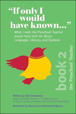 If Only I Would Have Known...: What I wish the Preschool Teacher would have told me about Language, Literacy, and Dyslexia