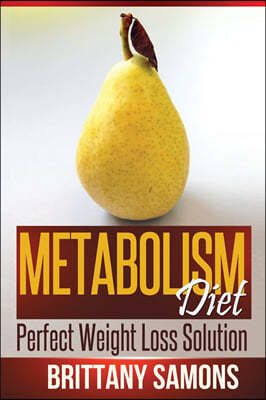 Metabolism Diet: Perfect Weight Loss Solution