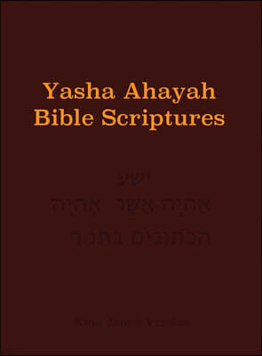 Yasha Ahayah Bible Scriptures (Yabs) Study Bible