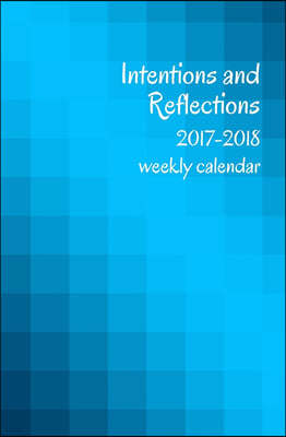 2017-2018 Intentions and Reflections Weekly Calendar