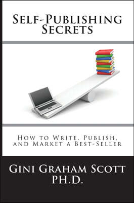 Self-Publishing Secrets: How to Write, Publish, and Market a Best-Seller or Use Your Book to Build Your Business