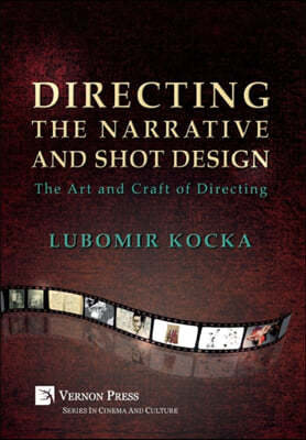 Directing the Narrative and Shot Design: The Art and Craft of Directing (Hardback Premium Color)