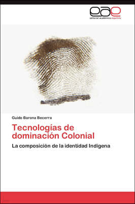 Tecnologias de dominacion Colonial