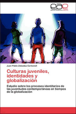 Culturas juveniles, identidades y globalizacion