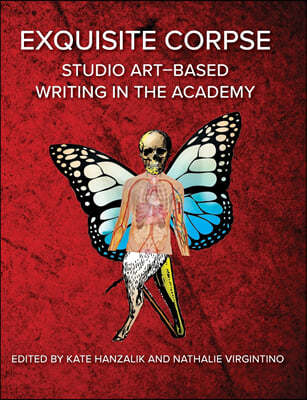 Exquisite Corpse: Studio Art-Based Writing Practices in the Academy