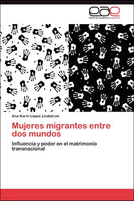 Mujeres migrantes entre dos mundos