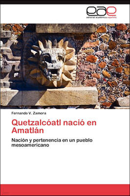 Quetzalcoatl nacio en Amatlan